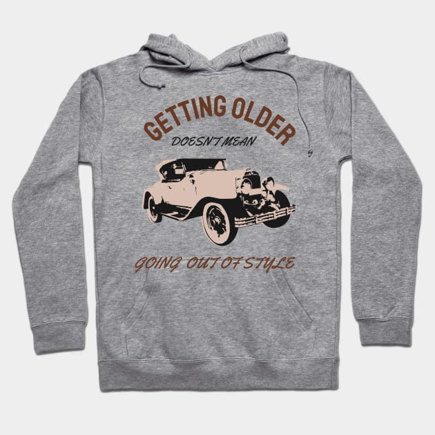 Getting older doesn't Mean going out of style Hoodie by Mande Art